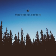 Ambient Soundscapes : Selections 003