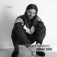 Ismcast Presents 074 - Tonni 3000