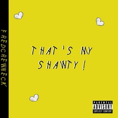 That's My SHAWTY! (Prod. 5amTruly & Northside)