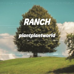 Ranch (prod. Plantplantworld)
