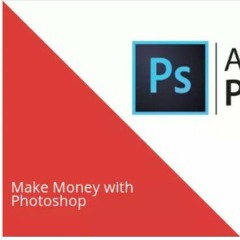 Make Money With Photoshop Photo Editing Skills