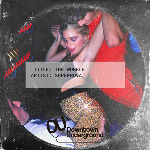 Supernova - The Wobble [Downtown Underground]