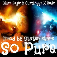 Blurz logic X Curtdigga X Endz - So Pure ( Prod by Staten stars)