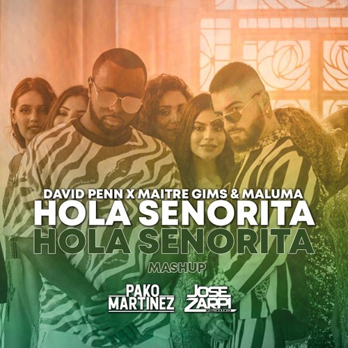 Stream David Penn X Maitre Gims & Maluma - Hola Señorita (Pako Martínez &  Jose Zarpi Mashup) by Pako Martinez | Listen online for free on SoundCloud