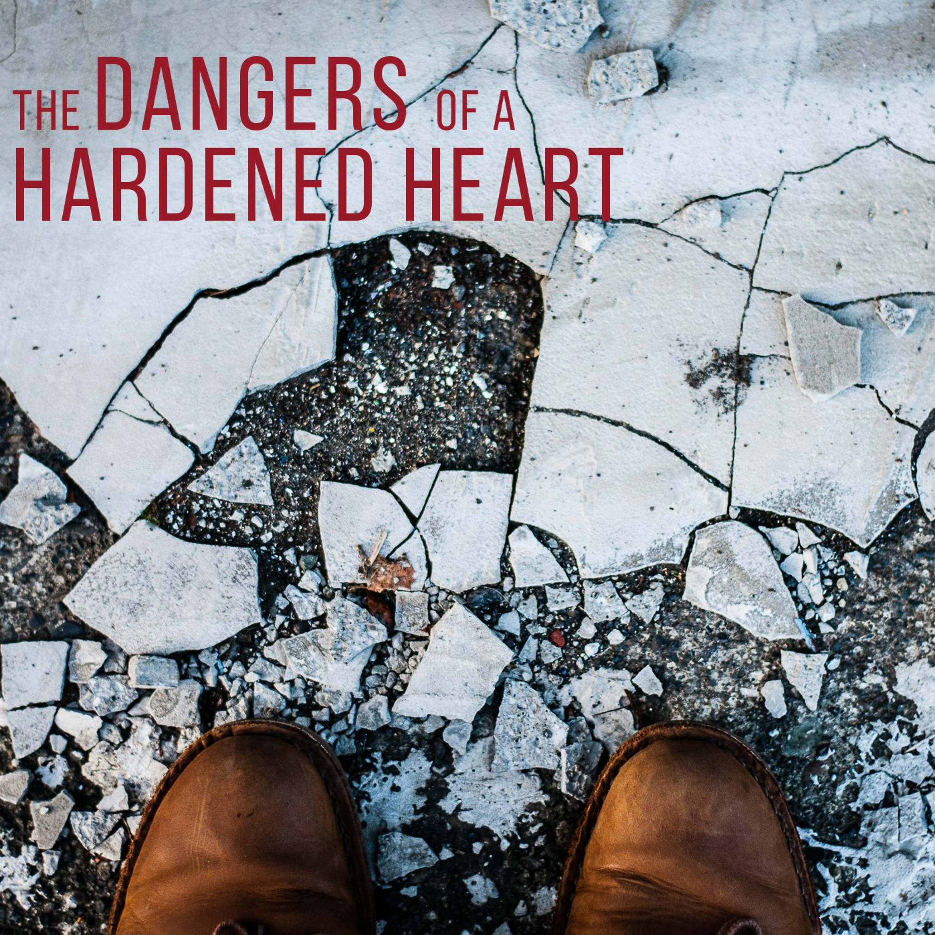 The Dangers of a Hardened Heart  - Part 2 episode artwork