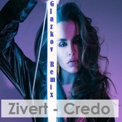 Zivert - Credo (Glazkov Radio Remix) [2019]