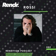 Rendition Podcast 002 - Rossi.
