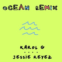 KAROL G Ft Jessie Reyez - Ocean Remix