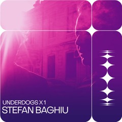 UNDERDOGS X 1: STEFAN BAGHIU