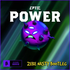 EPTIC - POWER (Zeke Nasty Twerk Bootleg) **FREE DOWNLOAD**