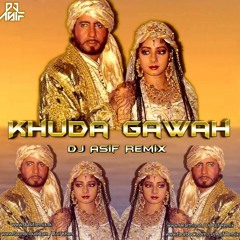 Khuda Gawah - Love Addition - Dj Asif Remix.mp3