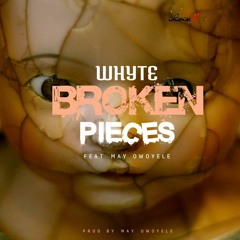 Whyte- Broken Pieces (feat. May Owoyele)