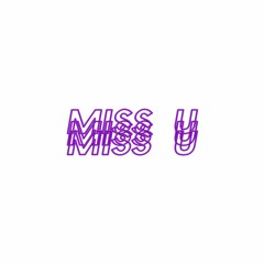 MISS U (prod. discent)