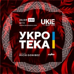 Micik Gonibez - UKIE Radio, New York - 050 (UKROTEKA, Ukrainian Club Vibes)