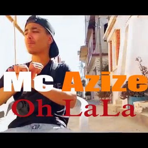 Stream Mc Azize - Oh Lala (Official Music) by Mc AzIze | Listen online ...