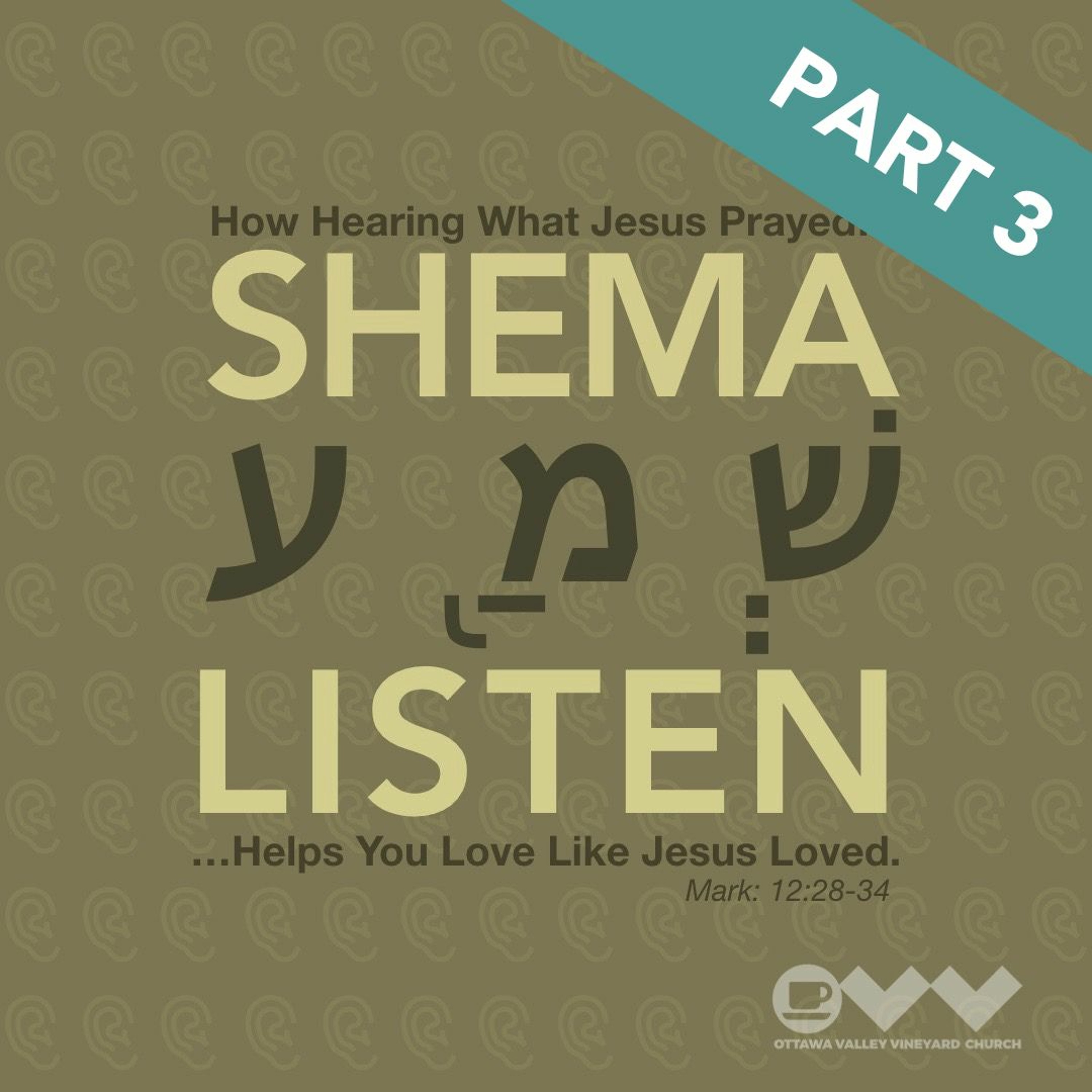 Shema Listen part 3 - How Hearing What Jesus Prayed Helps You Love Like Jesus Loved episode artwork