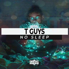 T Guys - No Sleep (Original Mix) [Out Now]