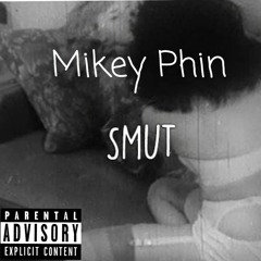 Smut Mikey Phin