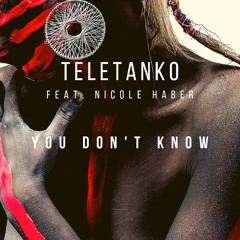 Teletanko - You Don't Know (feat. Nicole Haber)