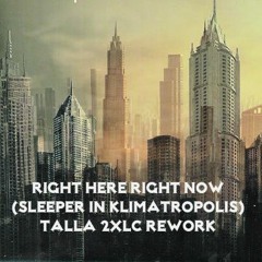 Right Here Right Now (Sleeper In Klimatropolis) Talla 2xlc Rework