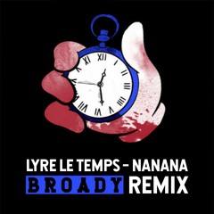 Lyre Le Temps - Nanana (Broady Remix)