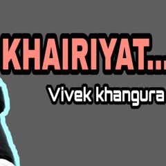 - Khairiyat - Chhichhore  Vivek Khangura( Cover)Arijit Singh Happy Version(2019)