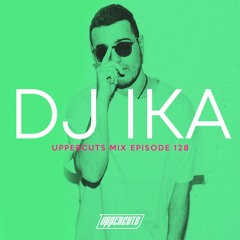 DJ Ika - Uppercuts Mix Ep. 128