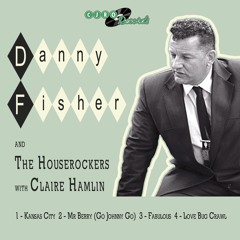Danny Fisher and The Houserockers with Claire Hamlin - Love Bug Crawl