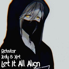 Let It All Align [Prod. Jody & Xet]