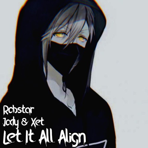 Let It All Align [Prod. Jody & Xet]