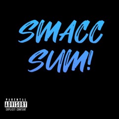 Smacc Sum! Ft AA Jody