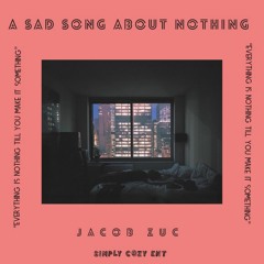 A Sad Song About Nothing ( Prod. ZUC)