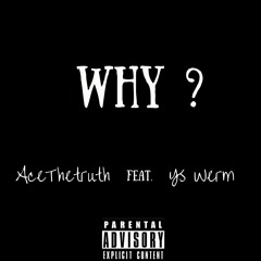 Why? (feat. YS Werm)