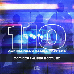 Capital Bra & Samra feat. LEA - 110 (Dom Dorfhuber Bootleg)[Free DL]