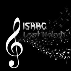 ISAAC -  Last Melody
