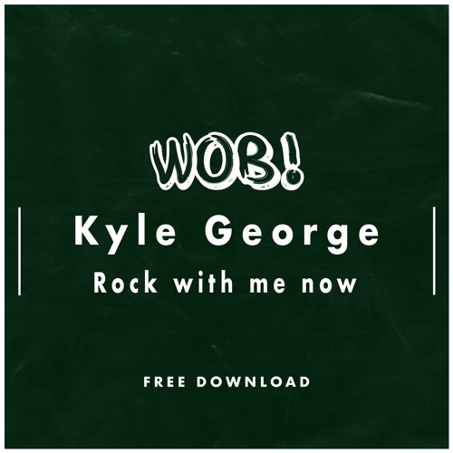 Kyle George - Rock With Me Now