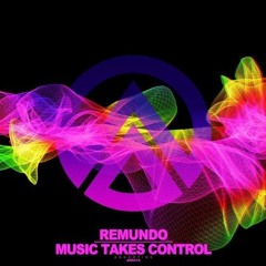 Remundo - Music Take Control (Original Mix)