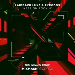 Laidback Luke X Pyrodox - Keep On Rockin' (Subliminals Remix)