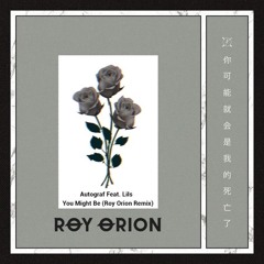 Autograf Feat. Lils - You Might Be (Roy Orion Remix)