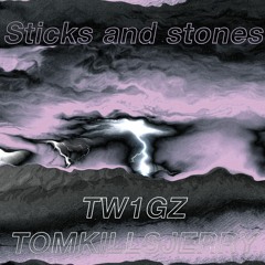 TW1GZ x TomkillsJerry - Sticks And Stones
