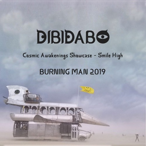 DIBIDABO - @ Smile High - Cosmic Awakenings Showcase - Burning Man 2019