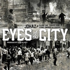 Eyes Of The City ft. Blame One , Cashus King , Donel Smokes , & G Rocka prod. By Stro Elliot