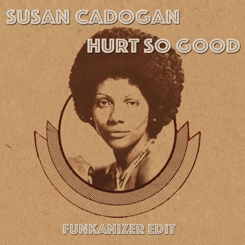 Susan Cadogan - Hurt So Good (Funkanizer edit)