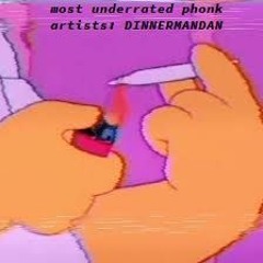 most underrated phonk artists: TODAYS FEATURE: DINNERMANDAN