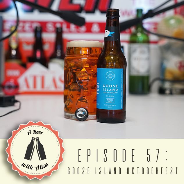 A Beer With Atlas #57 - Oktoberfest Episode 1 - Goose Island Oktoberfest