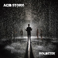Acid Storm · Moldetek (Out on Akufen Records)