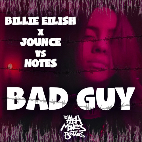 Billie Eilish X Jounce Vs Notes Bad Guy Aash Money Bootleg By