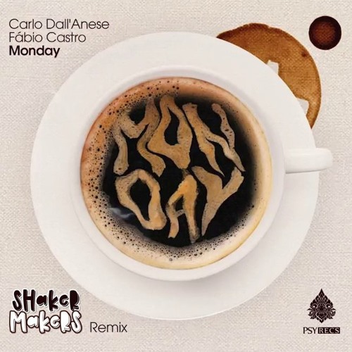 Fabio Castro & Carlo Dall'anese - Monday ☕ (Shaker Makers Remix) ★ Free Download★ by Psy Recs 🕉