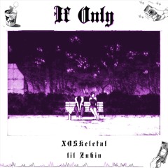 If Only Ft. Lil Zubin (Prod. IOF)
