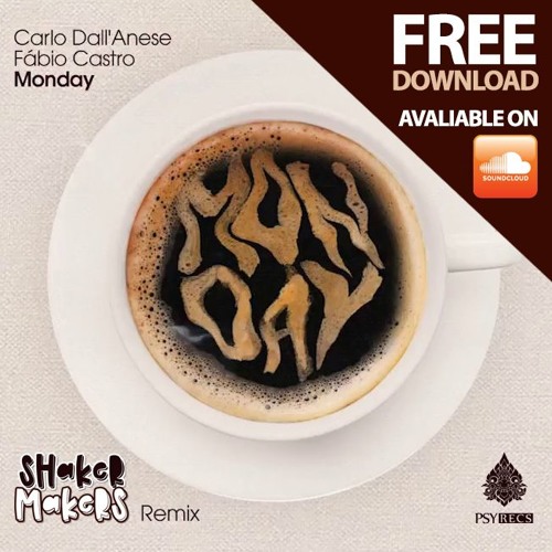 Fabio Castro & Carlo Dall'anese - Monday ☕ (Shaker Makers Remix) ★ Free Download★ by Psy Recs 🕉